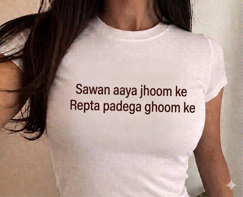 White Desi Baddie Baby tee : Sawaan aaya jhoom ke