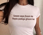 White Desi Baddie Baby tee : Sawaan aaya jhoom ke