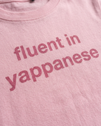 Pink baby tee: Fluent in yappanese